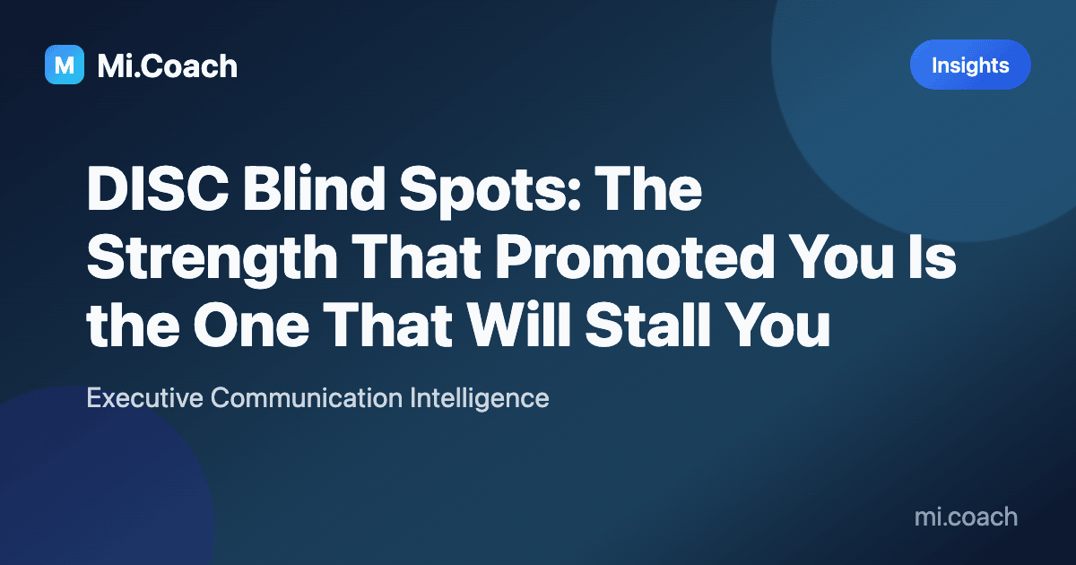 Blog post cover: DISC Blind Spots: The Strength That Promoted You Is the One That Will Stall You - Mi.Coach